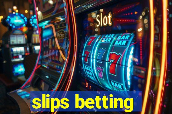 slips betting