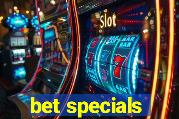 bet specials