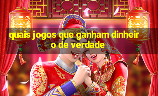 quais jogos que ganham dinheiro de verdade