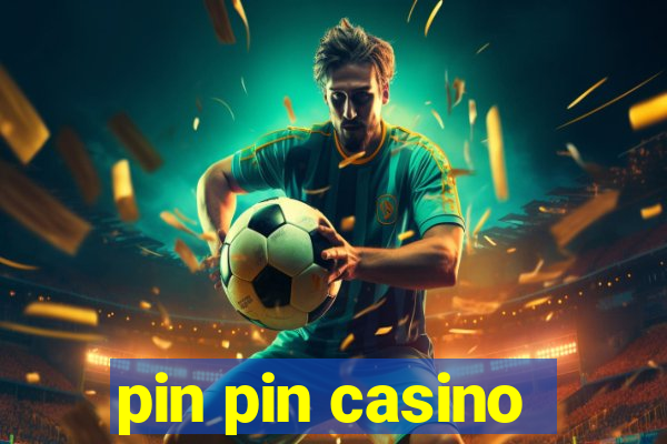 pin pin casino