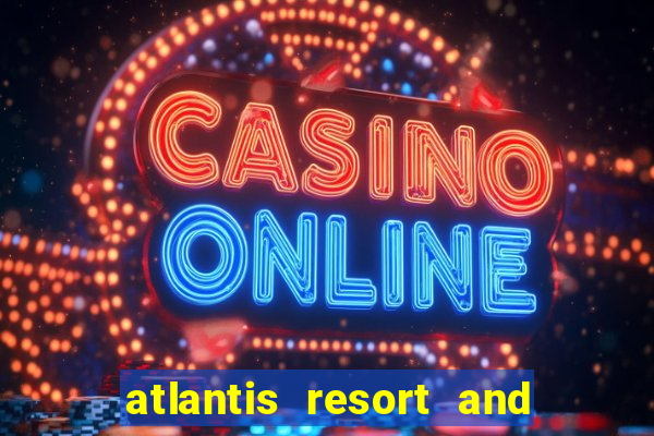 atlantis resort and casino nassau