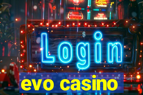 evo casino