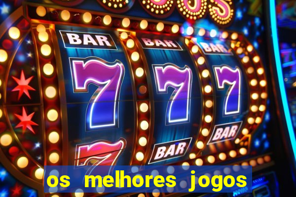 os melhores jogos de cassino