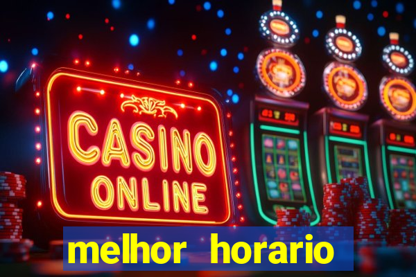 melhor horario tiger fortune