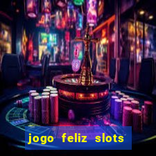 jogo feliz slots mega vegas paga mesmo