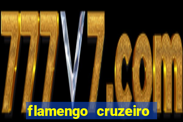 flamengo cruzeiro ao vivo