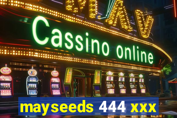 mayseeds 444 xxx