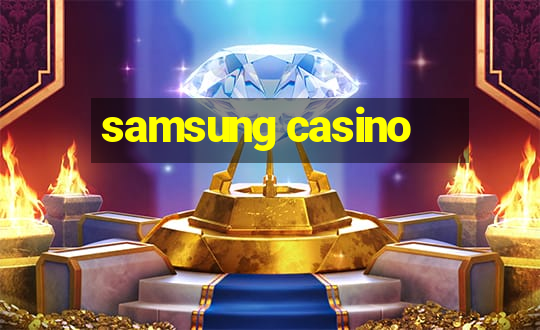 samsung casino