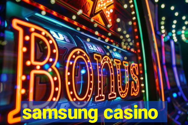 samsung casino