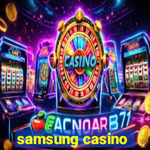 samsung casino