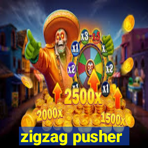 zigzag pusher