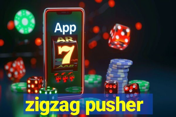 zigzag pusher