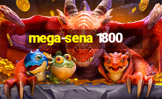 mega-sena 1800