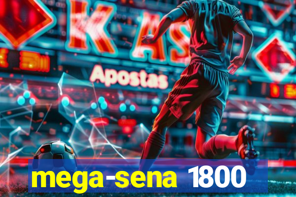 mega-sena 1800