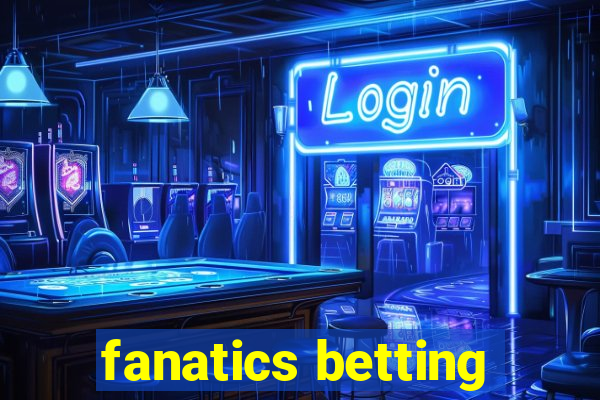 fanatics betting