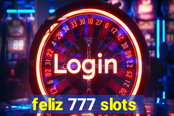 feliz 777 slots