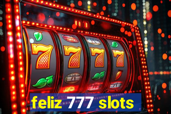 feliz 777 slots