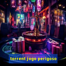 torrent jogo perigoso