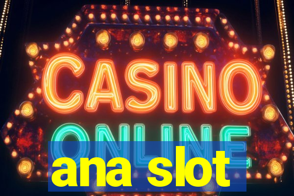 ana slot