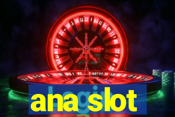 ana slot