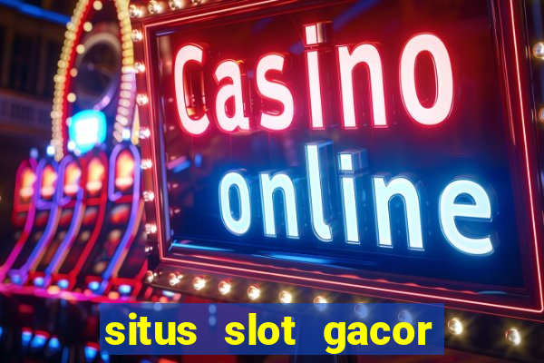 situs slot gacor pasti menang