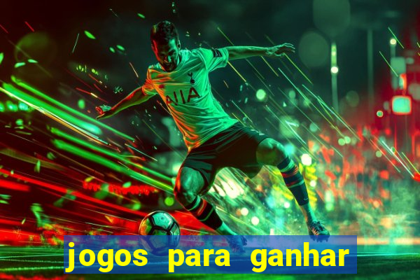 jogos para ganhar dinheiro fácil e rápido