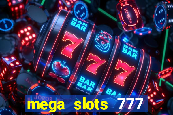 mega slots 777 casino games