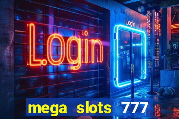 mega slots 777 casino games