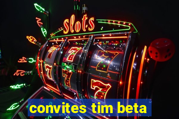 convites tim beta