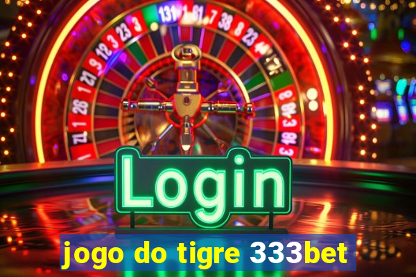 jogo do tigre 333bet