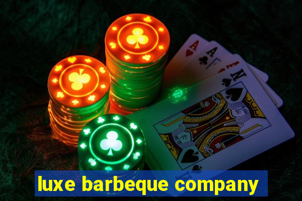 luxe barbeque company