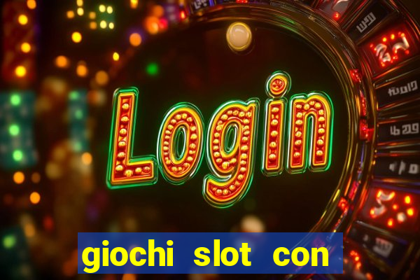 giochi slot con soldi veri