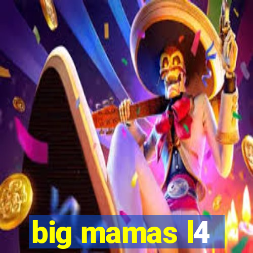 big mamas l4