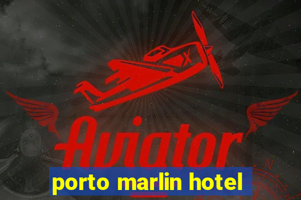 porto marlin hotel