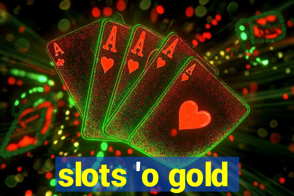 slots 'o gold