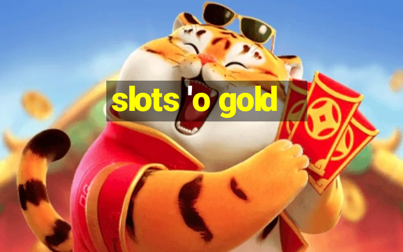 slots 'o gold