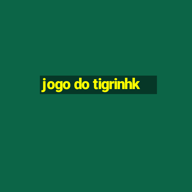 jogo do tigrinhk