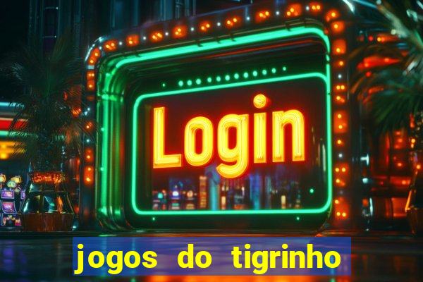 jogos do tigrinho que paga