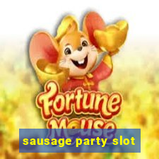 sausage party slot