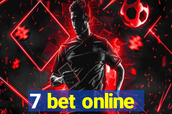 7 bet online