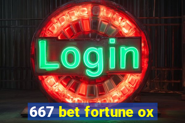 667 bet fortune ox