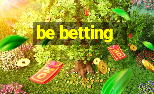 be betting