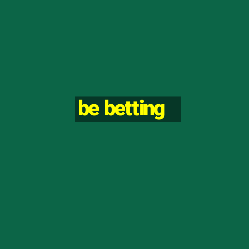 be betting