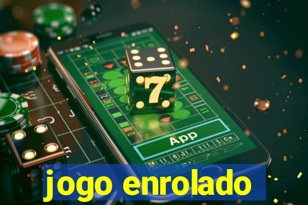 jogo enrolado