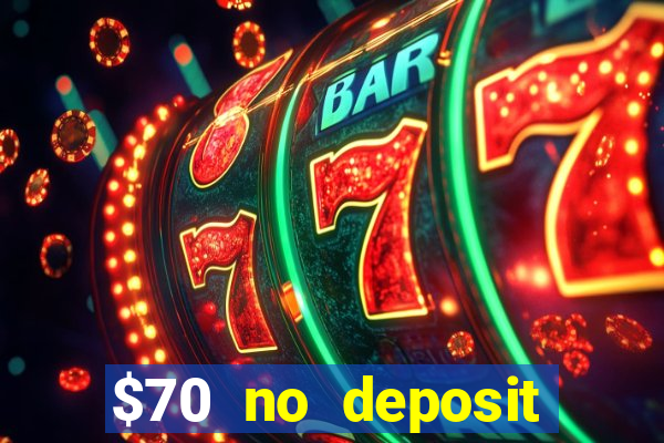 $70 no deposit casino bonus