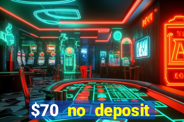 $70 no deposit casino bonus