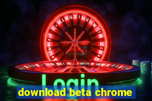 download beta chrome