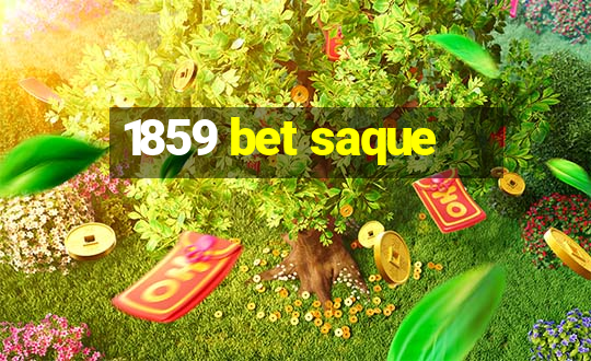 1859 bet saque