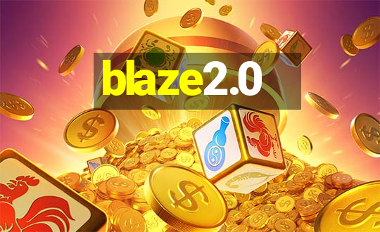 blaze2.0