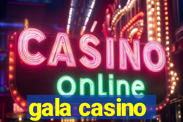 gala casino